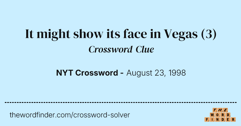 It might show its face in Vegas crossword clue image