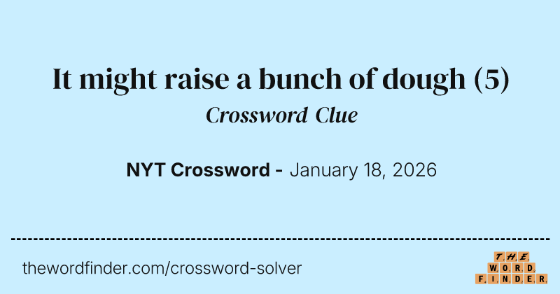 It might raise a bunch of dough crossword clue image
