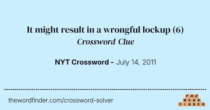 It might result in a wrongful lockup crossword clue image