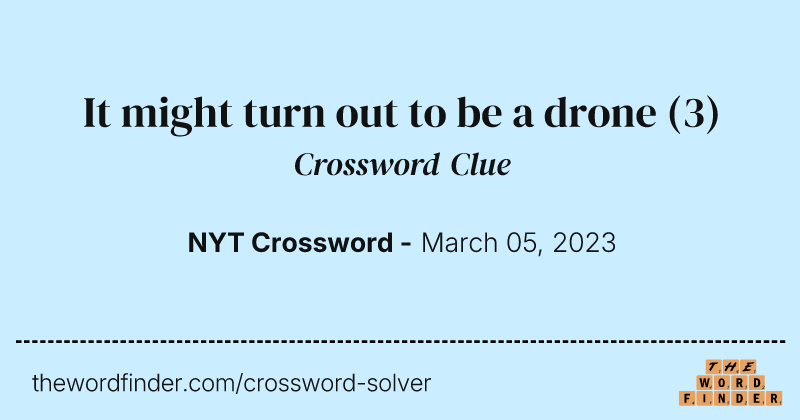 It might turn out to be a drone crossword clue image