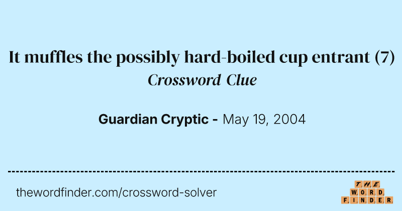 It muffles the possibly hard-boiled cup entrant crossword clue image