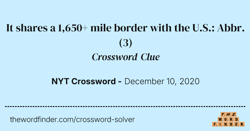 It shares a 1,650+ mile border with the U.S.: Abbr. crossword clue image