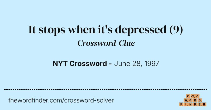 It stops when it's depressed crossword clue image