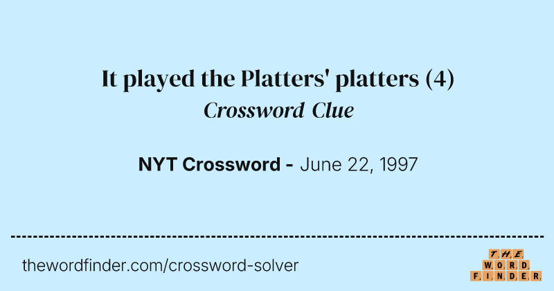 It played the Platters' platters crossword clue image