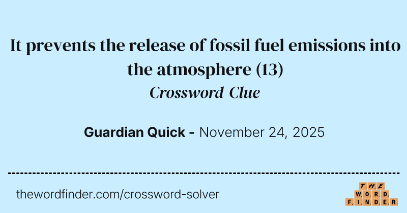 It prevents the release of fossil fuel emissions into the atmosphere crossword clue image