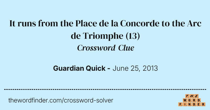 It runs from the Place de la Concorde to the Arc de Triomphe crossword clue image