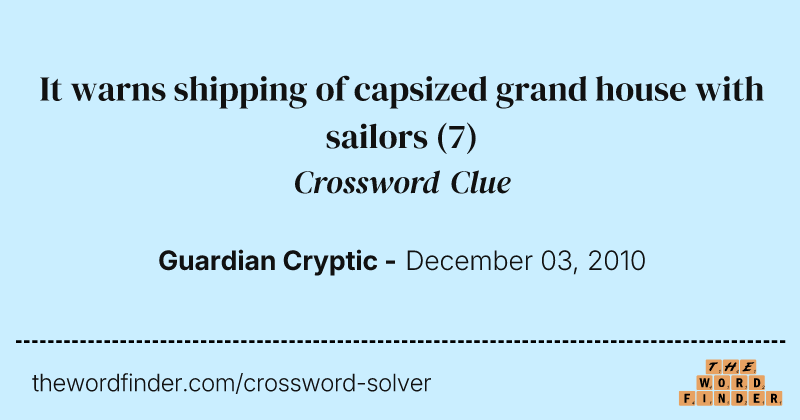 It warns shipping of capsized grand house with sailors crossword clue image