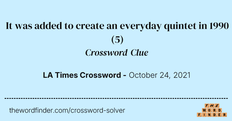 It was added to create an everyday quintet in 1990 crossword clue image