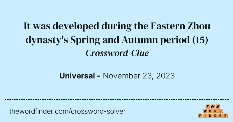 It was developed during the Eastern Zhou dynasty's Spring and Autumn period crossword clue image