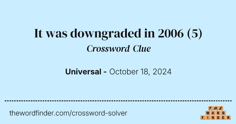 It was downgraded in 2006 crossword clue image