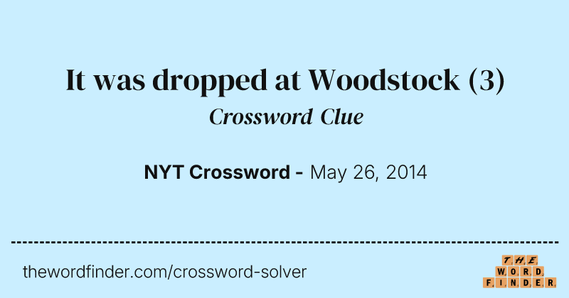 It was dropped at Woodstock crossword clue image
