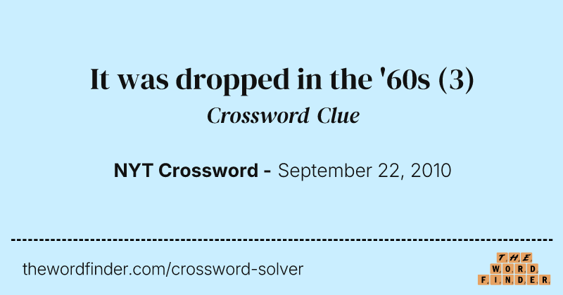 It was dropped in the '60s crossword clue image