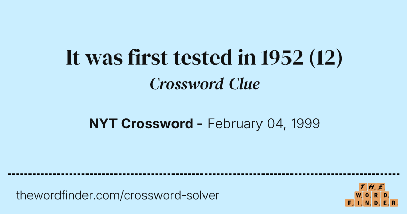 It was first tested in 1952 crossword clue image