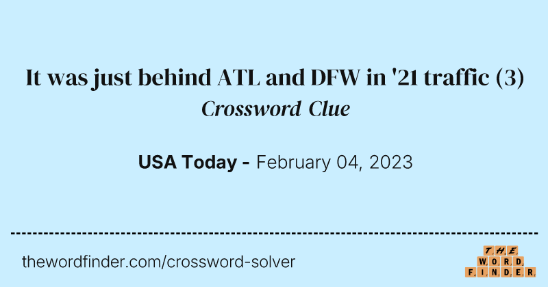 It was just behind ATL and DFW in '21 traffic crossword clue image