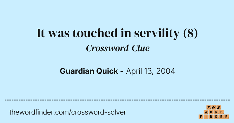 It was touched in servility crossword clue image