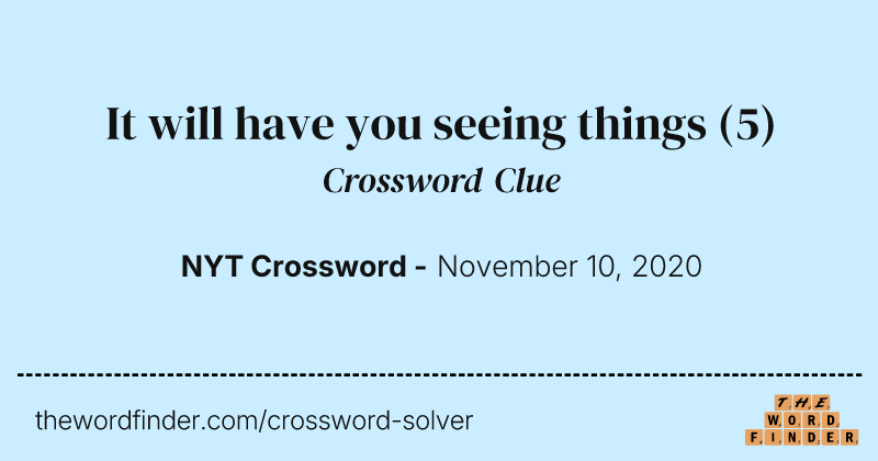 It will have you seeing things crossword clue image