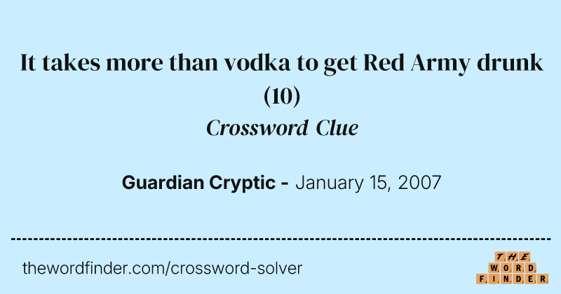 It takes more than vodka to get Red Army drunk crossword clue image