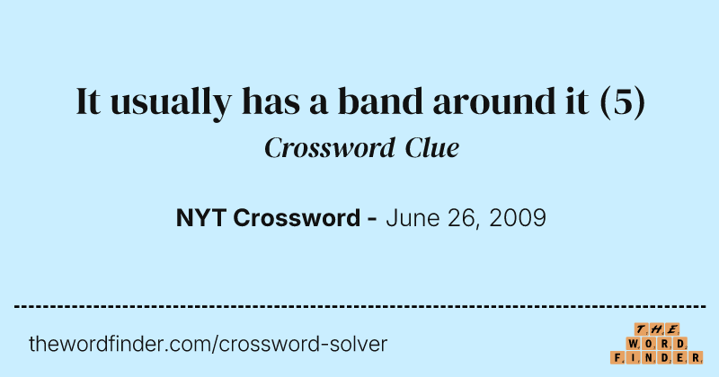 It usually has a band around it crossword clue image