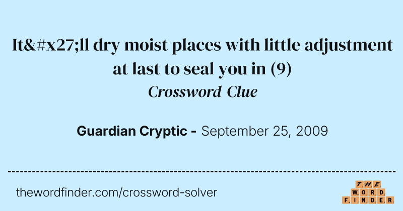 It'll dry moist places with little adjustment at last to seal you in crossword clue image