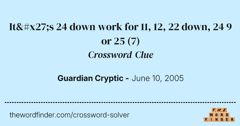 It's 24 down work for 11, 12, 22 down, 24 9 or 25 crossword clue image