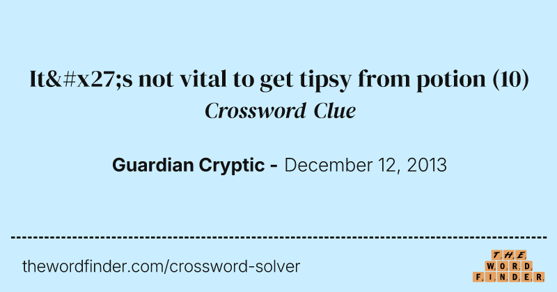 It's not vital to get tipsy from potion crossword clue image
