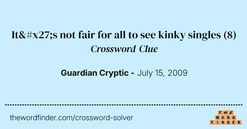 It's not fair for all to see kinky singles crossword clue image