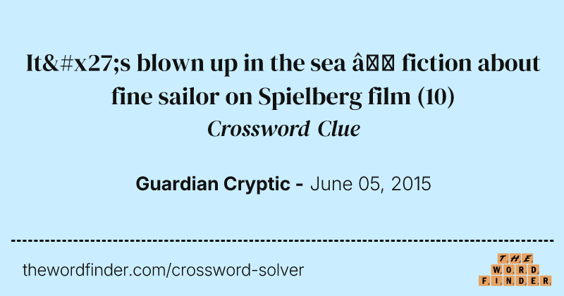 It's blown up in the sea — fiction about fine sailor on Spielberg film crossword clue image
