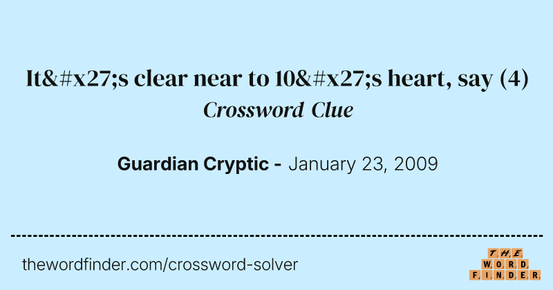 It's clear near to 10's heart, say crossword clue image