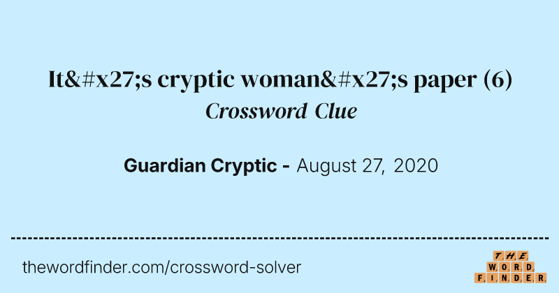 It's cryptic woman's paper crossword clue image