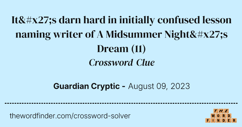 It's darn hard in initially confused lesson naming writer of A Midsummer Night's Dream crossword clue image