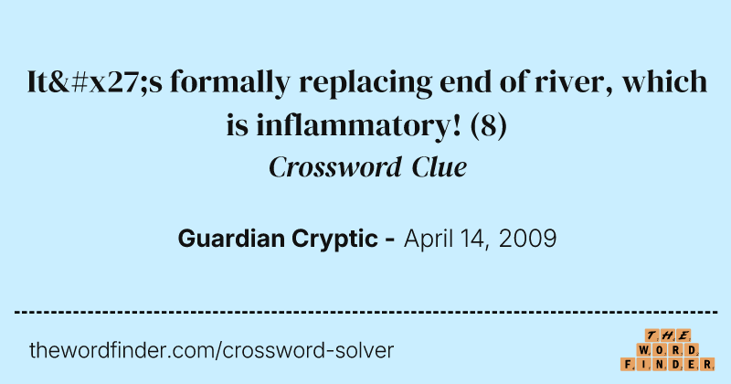 It's formally replacing end of river, which is inflammatory! crossword clue image