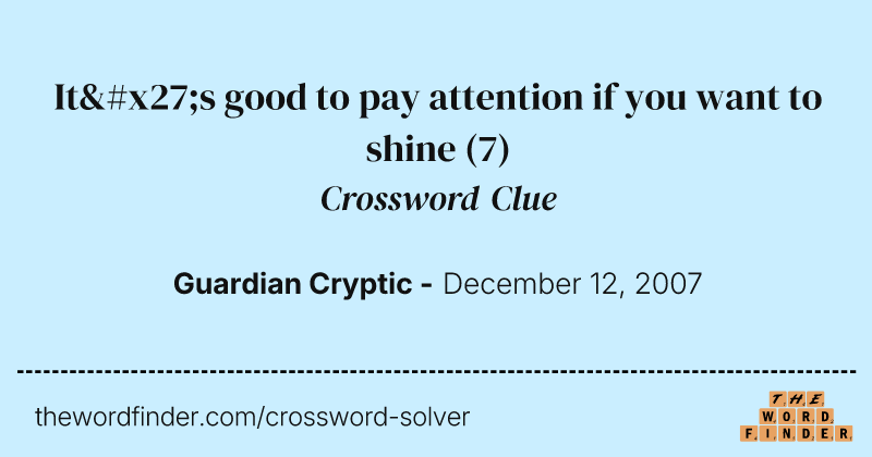 It's good to pay attention if you want to shine crossword clue image