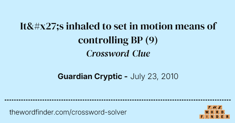 It's inhaled to set in motion means of controlling BP crossword clue image