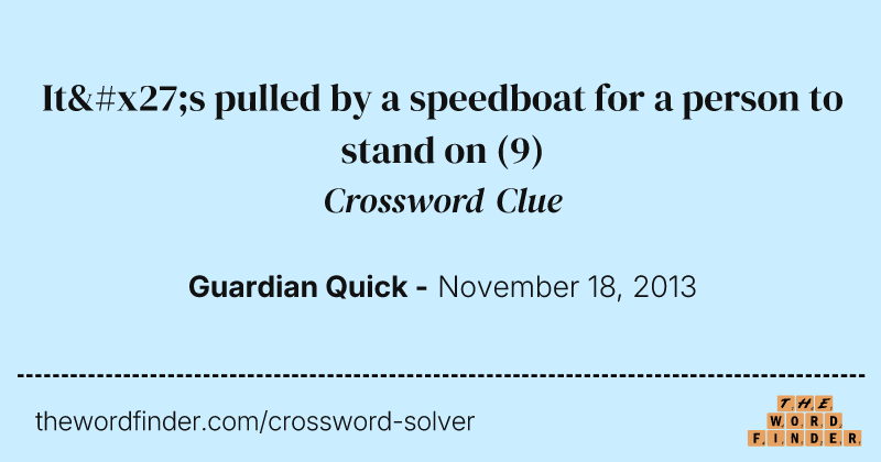 It's pulled by a speedboat for a person to stand on crossword clue image