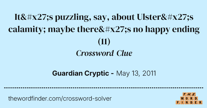 It's puzzling, say, about Ulster's calamity; maybe there's no happy ending crossword clue image
