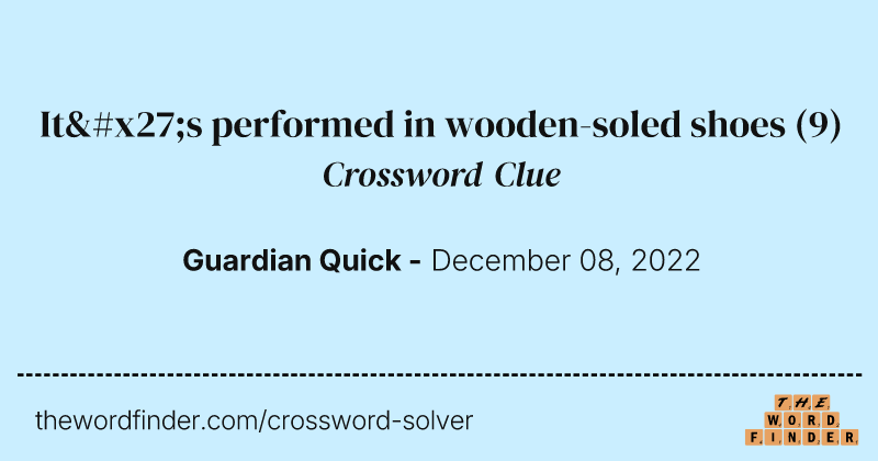 It's performed in wooden-soled shoes crossword clue image