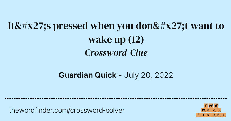 It's pressed when you don't want to wake up crossword clue image