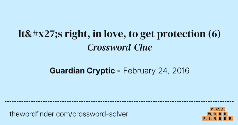 It's right, in love, to get protection crossword clue image
