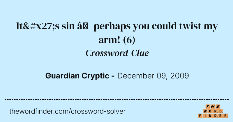 It's sin … perhaps you could twist my arm! crossword clue image