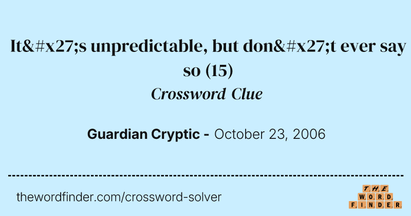 It's unpredictable, but don't ever say so crossword clue image