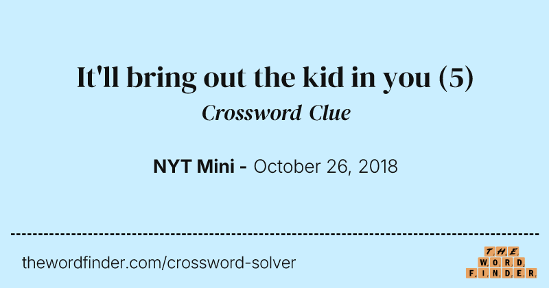 It'll bring out the kid in you crossword clue image