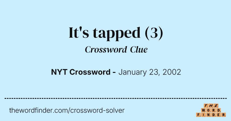 It's tapped crossword clue image