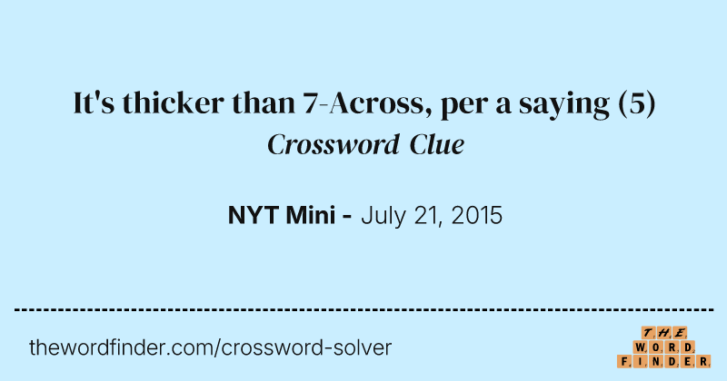 It's thicker than 7-Across, per a saying crossword clue image