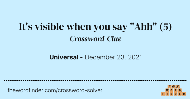 It's visible when you say "Ahh" crossword clue image