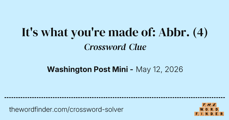 It's what you're made of: Abbr. crossword clue image
