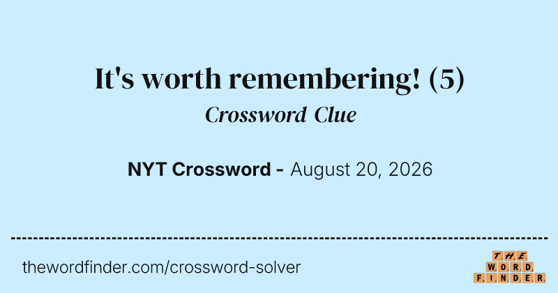 It's worth remembering! crossword clue image