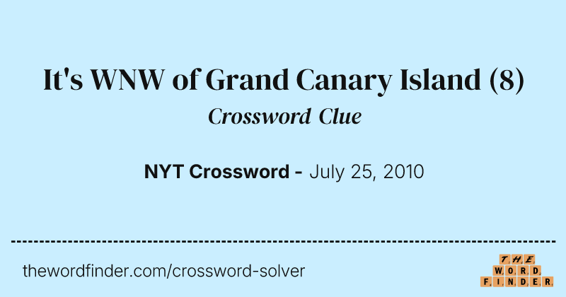 It's WNW of Grand Canary Island crossword clue image