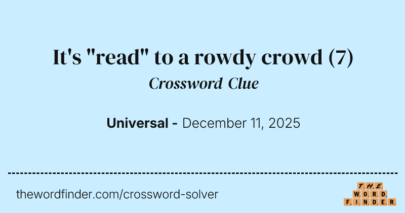 It's "read" to a rowdy crowd crossword clue image
