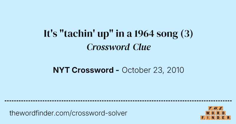 It's "tachin' up" in a 1964 song crossword clue image