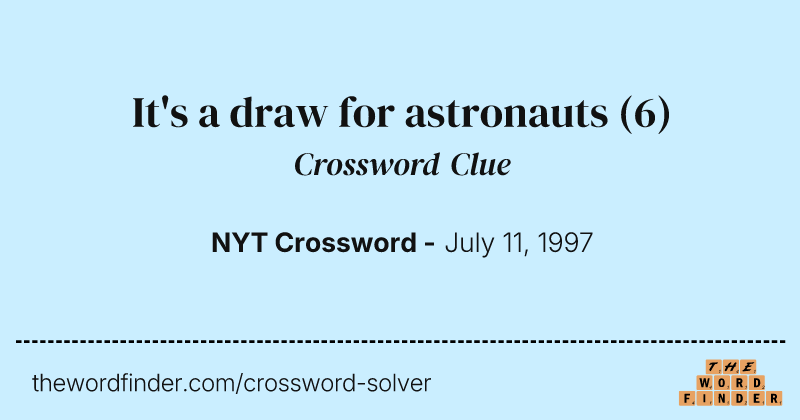 It's a draw for astronauts crossword clue image
